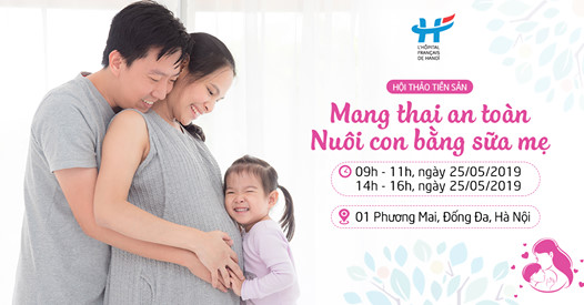 HỘI THẢO THAI SẢN: MANG THAI AN TOÀN - NUÔI CON BẰNG SỮA MẸ

Hãy đồng hành cùng bác sĩ & điều dưỡng của Bệnh viện Việt Pháp Hà Nội tại HỘI THẢO THAI SẢN ngày 25/05 để tìm hiểu:

Kiến thức chuẩn về chăm sóc mẹ và bé trong hành trình 9 tháng thai nghén
Mọi thông tin liên quan đến nuôi con bằng sữa mẹ
Các chương trình sinh tại Bệnh viện
Thăm quan Khoa Sản tại Tòa nhà mới